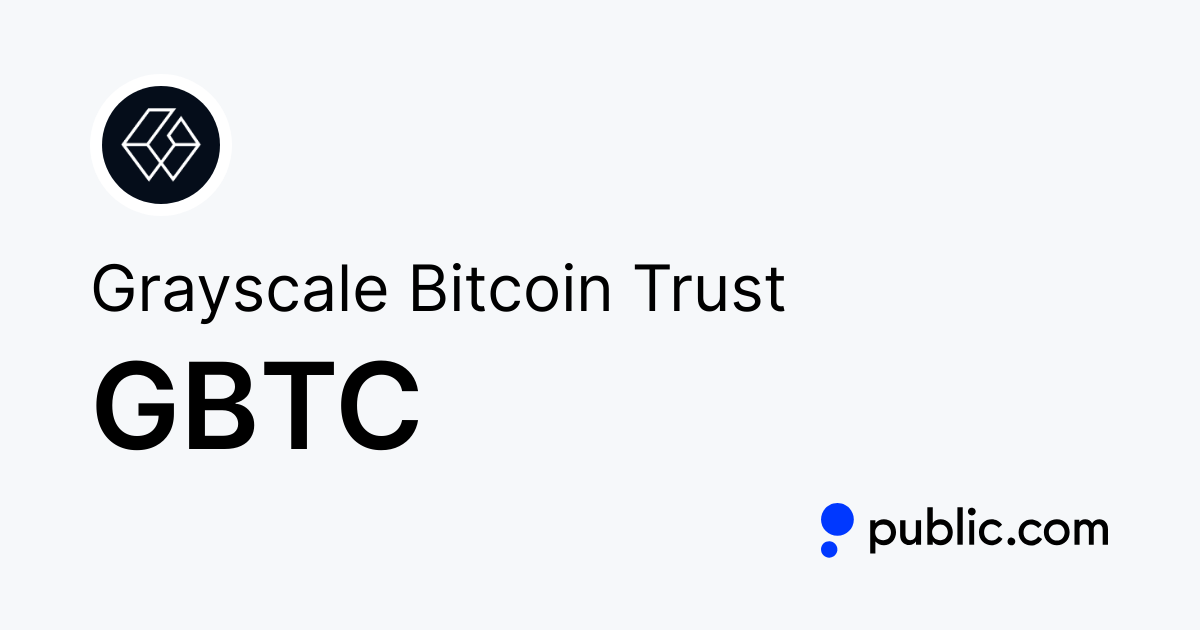 Grayscale Bitcoin Trust ETF (GBTC)